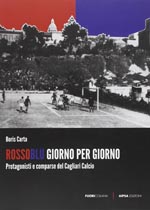 Rossoblu giorno per giorno – Protagonisti e comparse del Cagliari calcio