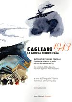 Cagliari 1943 – La guerra dentro casa – Racconti e percorsi teatraliCagliari 1943 (nuova edizione)