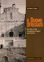 Il duomo sfregiato. Dal 1902 al 1930 la Cattedrale di Cagliari senza facciata
